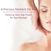 A Precious Moment for You: Relaxing New Age Music for Spa Massage