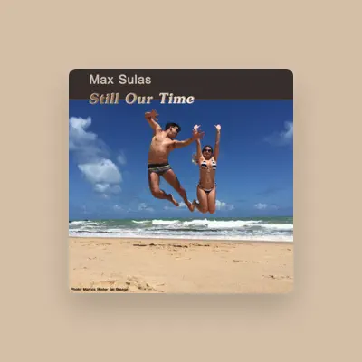 Listen to Max Sulas, watch music videos, read bio, see tour dates & more!