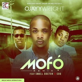 Mofo (Remix) [feat. Cdq & Small Doctor] Ojayy Wright