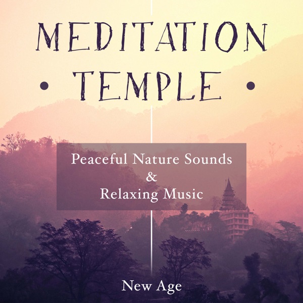 Meditation Temple - Relaxing Music and Sounds of Nature for Guided Meditation Sessions and Yoga Classes