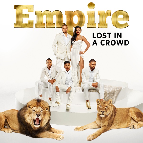 Lost in a Crowd (feat. Fantastic Negrito & Jussie Smollett) - Single - Empire Cast