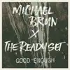 The Ready Set - Good Enough (Michael Brun x The Ready Set)