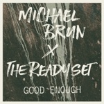 Good Enough (Michael Brun x The Ready Set)