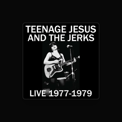 Teenage Jesus & The Jerks