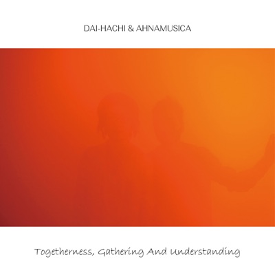 Togetherness, Gathering And Understanding - EP
