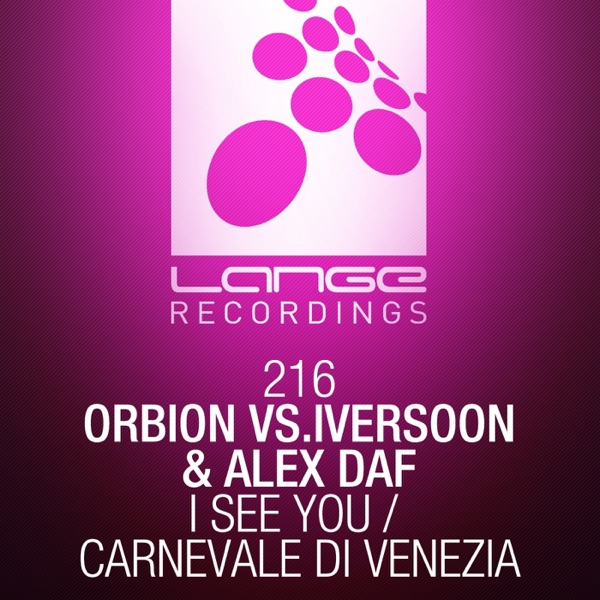 I See You / Carnevale di Venezia (Orbion vs. Iversoon vs. Alex Daf) - EP