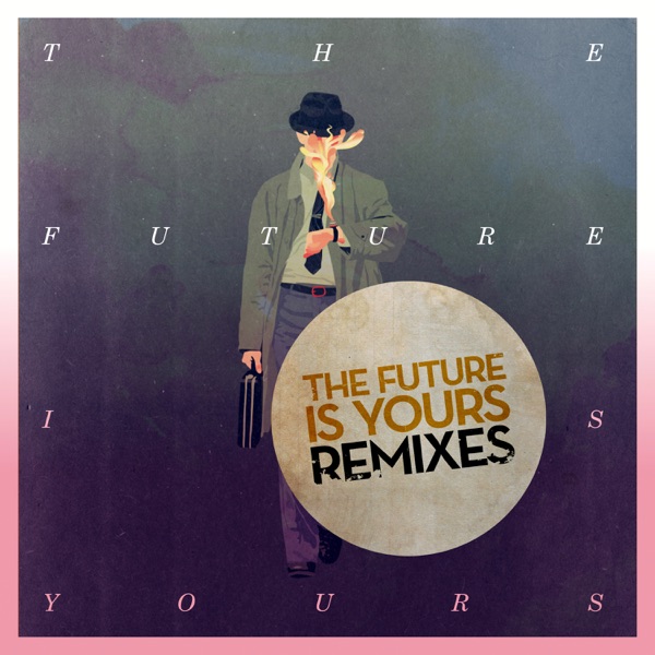 The Future Is Yours (Remixes) - Single - Kraak & Smaak