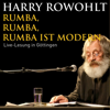 Rumba, Rumba, Rumba ist modern - Harry Rowohlt
