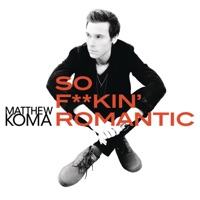 So F**kin' Romantic - Matthew Koma