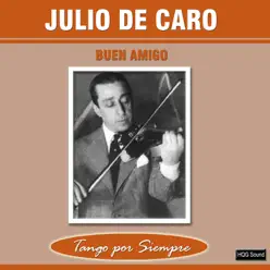 Buen Amigo - Julio De Caro Buen Amigo - Julio De Caro
