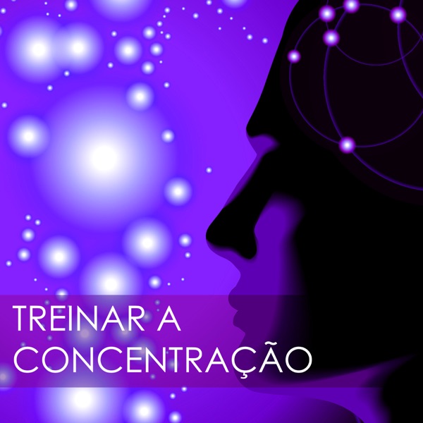 Treinar a Concentração - Canções para Meditar e Concentrarse Profundamente