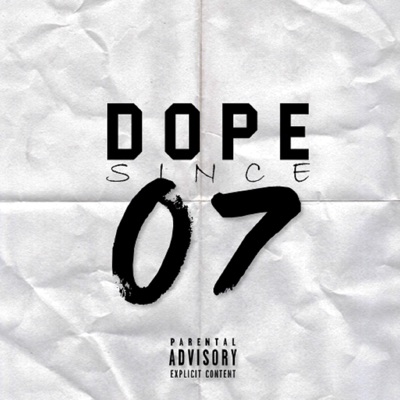 Dope Since 07