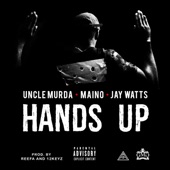 Uncle Murda - Hands Up (feat. Maino & Jay Watts)