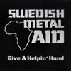 Swedish Metal Aid - Give a Helpin' Hand (feat. Joey Tempest, Robert Ernlund, Björn Lodin, Tommy Nilsson, Joakim Lundholm & Malin Ekholm)