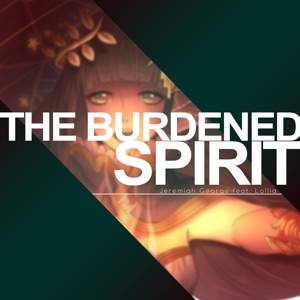 The Burdened Spirit (feat. Lollia) - Single