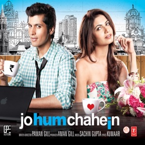 Jo Hum Chahein (Original Motion Picture Soundtrack) - EP