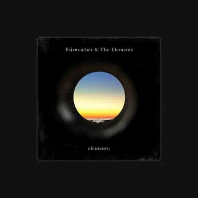Listen to Fairweather & The Elements, watch music videos, read bio, see tour dates & more!