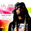 Take It Off (feat. Yandel & Becky G) [Spanglish Version] - Lil Jon