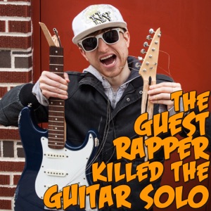 The Guest Rapper Killed the Guitar Solo - Single