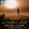 No Matter What (feat. Andy Nicolas) [The Remixes] - Single