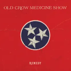 Remedy - Old Crow Medicine Show