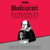 Classic BBC Radio Shakespeare: Romances: The Winter's Tale, Pericles, The Tempest - William Shakespeare
