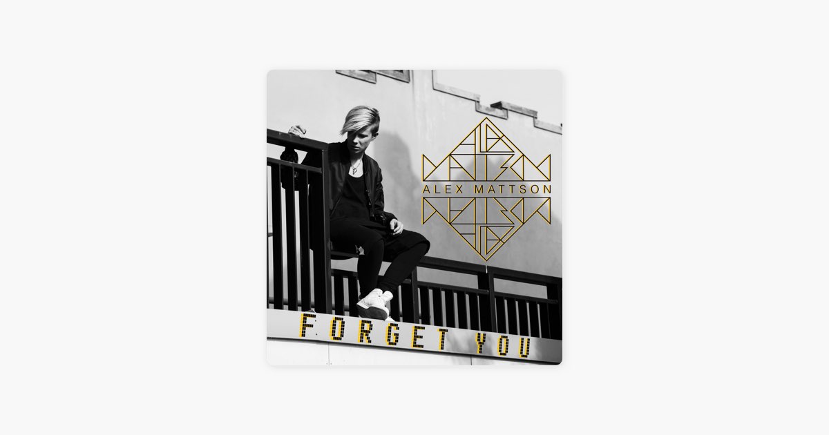 Forget You - Song by Alex Mattson - Apple Music