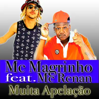 Muita Apelação (feat. Mc Renan) - Single - Mc Magrinho