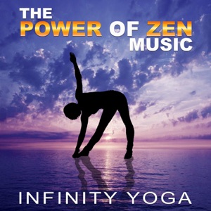 The Power of Zen Music: Infinity Yoga – Best Collection of Relaxing Music, Soft Piano Jazz, New Age and Sound of Nature for Yoga Lessons