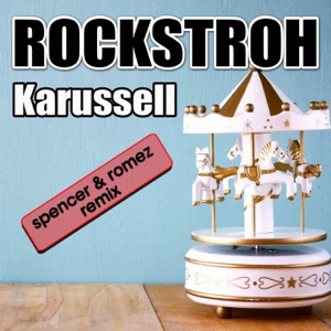 Karussell (Spencer & Romez Remix) [Remixes] - Single