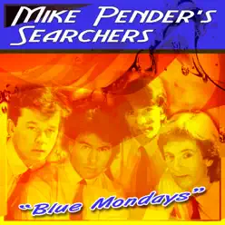 Blue Mondays - Mike Pender's Searchers