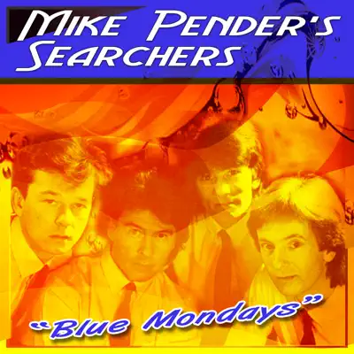 Blue Mondays - Mike Pender's Searchers Blue Mondays - Mike Pender's Searchers