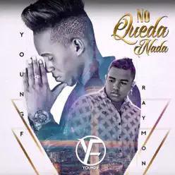 No Queda Nada (feat. Raymon) - Single - Young F No Queda Nada (feat. Raymon) - Single - Young F