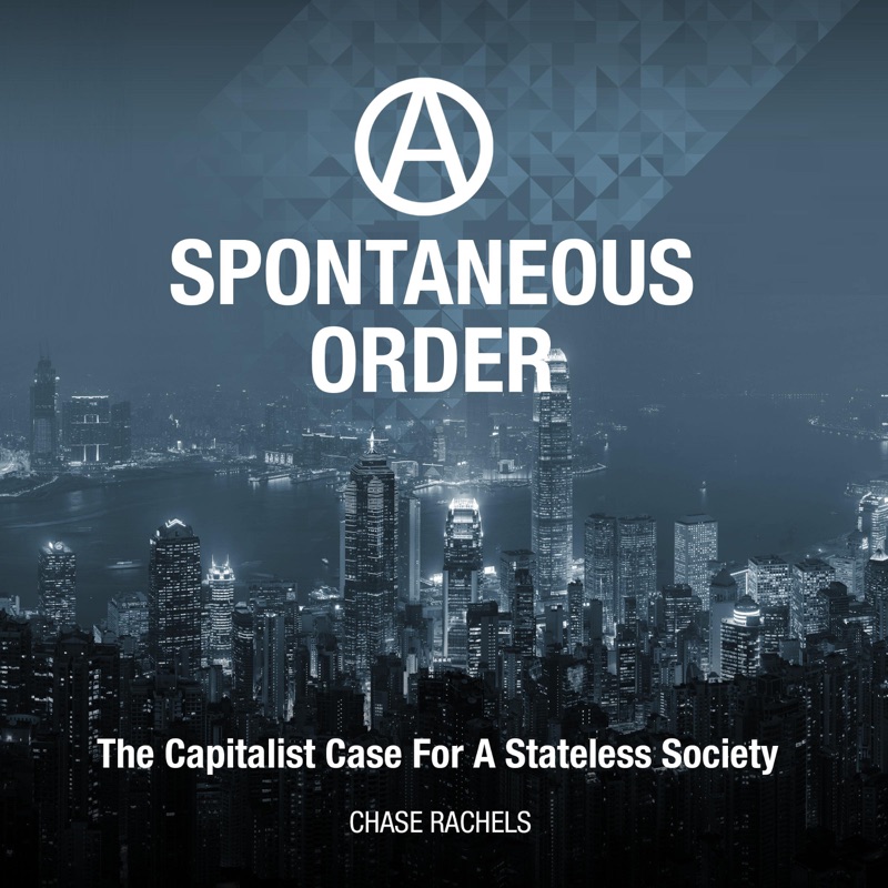 A Spontaneous Order: The Capitalist Case for a Stateless Society (Unabridged)