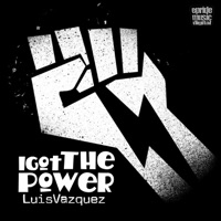 I Got the Power - Luis Vazquez