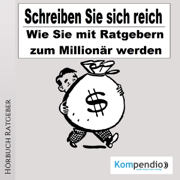 Schreiben Sie sich reich: Wie sie mit Ratgebern zum Millionär werden