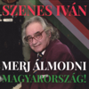 Szenes Iván Merj álmodni Magyarország! - Various Artists