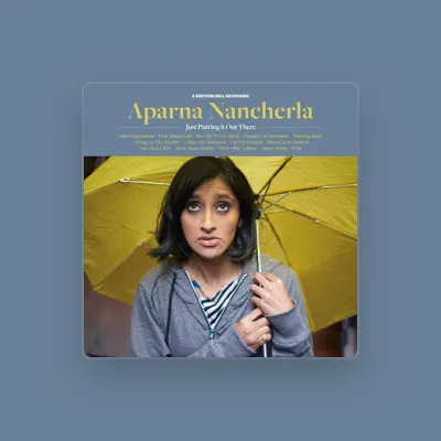 Listen to Aparna Nancherla, watch music videos, read bio, see tour dates & more!