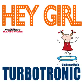 Hey Girl (Radio Edit) by Turbotronic song reviws