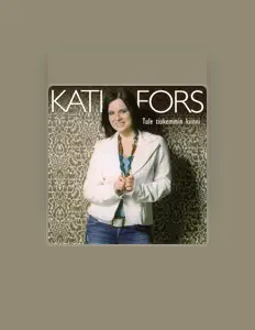 Kati Forsを聴いたり、ミュージックビデオを鑑賞したり、経歴やツアー日程などを確認したりしましょう！