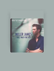 Miller James을(를) 듣고, 뮤직 비디오를 보고, 약력을 읽고, 투어 일정 등을 확인하세요!