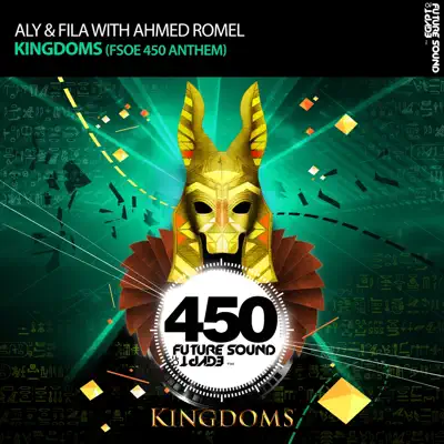 Kingdoms (FSOE 450 Anthem) [with Ahmed Romel] - Single - Aly & Fila