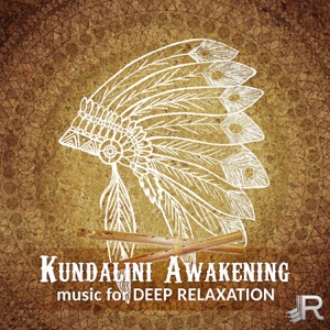Kundalini Awakening: Music for Deep Relaxation, Chakra Balancing, Classical Indian Flute, Shamanic Journey, Om Chanting Meditation