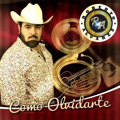 Cómo Olvidarte - Single - Roberto Alvarez