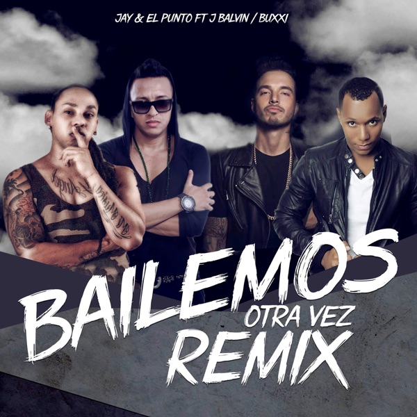 Bailemos Otra Vez (Remix) - Single - Jay & El Punto, J Balvin & Buxxi