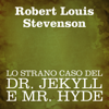 Lo strano caso del Dr. Jekyll e Mr. Hyde - Robert Louis Stevenson