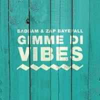 Gimme di Vibes (feat. Zap Bayefall) [Edit] - Single - DJ Badsam