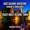 Crazy Noisy Bizarre Town (From "Jojo's Bizarre Adventure: Diamond Is Unbreakable") - Jonathan Parecki