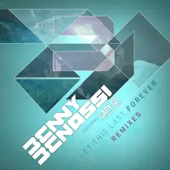 Let This Last Forever (feat. Gary Go) [Remixes] - Benny Benassi