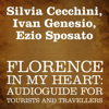 Florence in My Heart: Audioguide for Tourists and Travellers - Silvia Cecchini, Ivan Genesio & Ezio Sposato